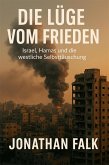 Die Lüge vom Frieden (eBook, ePUB) Die Lüge vom Frieden (eBook, ePUB)