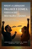 Perché la liberazione fallisce e come il fuoco di Dio ristora l'anima (eBook, ePUB)