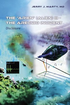 The 'ARIEN' (Alien) III - The Arecibo Incident (eBook, ePUB) Cover The 'ARIEN' (Alien) III - The Arecibo Incident (eBook, ePUB)