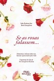 Se as rosas falassem... (eBook, ePUB) Se as rosas falassem... (eBook, ePUB)