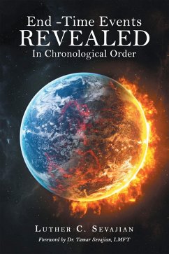 End -Time Events REVEALED In Chronological Order (eBook, ePUB) - Sevajian, Luther C.