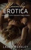 Raunchy Erotica - 250 Naughty Dirty Sensuous Taboo Stories (eBook, ePUB)