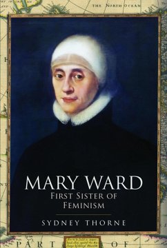 Cover Mary Ward: First Sister of Feminism (eBook, ePUB)