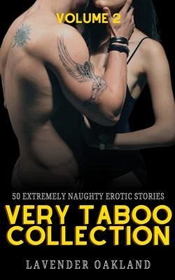 Very Taboo Collection - Volume 2 - 50 Extremely Naughty Erotic Stories (eBook, ePUB) Very Taboo Collection - Volume 2 - 50 Extremely Naughty Erotic Stories (eBook, ePUB)