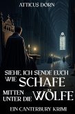 Siehe, Ich sende euch wie Schafe mitten unter die Wölfe (Canterbury Krimi, #4) (eBook, ePUB) Siehe, Ich sende euch wie Schafe mitten unter die Wölfe (Canterbury Krimi, #4) (eBook, ePUB)