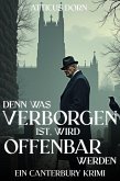 Denn was verborgen ist, wird offenbar werden (Canterbury Krimi, #1) (eBook, ePUB) Denn was verborgen ist, wird offenbar werden (Canterbury Krimi, #1) (eBook, ePUB)