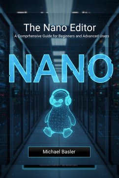 The Nano Editor (eBook, ePUB) - Basler, Michael The Nano Editor (eBook, ePUB) - Basler, Michael