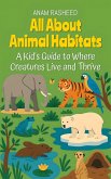 All About Animal Habitats: A Kid's Guide to Where Creatures Live and Thrive (Chapter Books For Kids, #4) (eBook, ePUB)