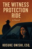 The Witness Protection Ride (eBook, ePUB) The Witness Protection Ride (eBook, ePUB)