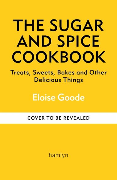 The Sugar and Spice Cookbook (eBook, ePUB) The Sugar and Spice Cookbook (eBook, ePUB)