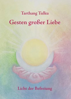 Gesten großer Liebe (eBook, ePUB) - Tulku, Tarthang