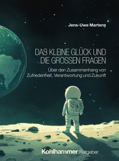 Das kleine Glück und die großen Fragen (eBook, ePUB) - Martens, Jens-Uwe