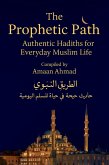 The Prophetic Path: Authentic Hadiths for Everyday Muslim Life (eBook, ePUB)