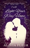 I Will Light Your Way Home (Before Honeysuckle Street, #2) (eBook, ePUB) I Will Light Your Way Home (Before Honeysuckle Street, #2) (eBook, ePUB)