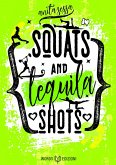 Squats and Tequila Shots (eBook, ePUB) Squats and Tequila Shots (eBook, ePUB)