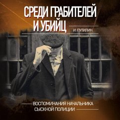 Cover Sredi grabiteley i ubiyts. Vospominaniya nachalnika sysknoy politsii (MP3-Download)