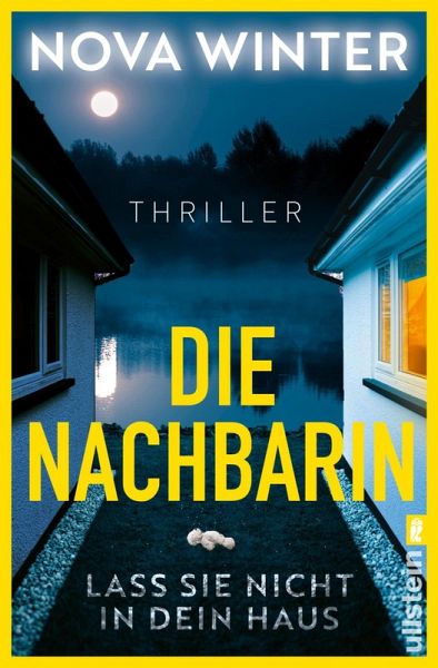 Die Nachbarin. Lass sie nicht in dein Haus. (eBook, ePUB) Die Nachbarin. Lass sie nicht in dein Haus. (eBook, ePUB)