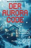 Der Aurora Code. Eingesperrt. Überwacht. Ausgeliefert. (eBook, ePUB)