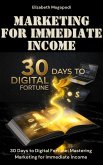 30 Days to Digital Fortune: Mastering Marketing for Immediate Income (DIGITAL MARKETING) (eBook, ePUB)