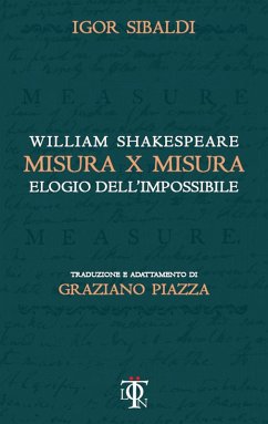 Misura x misura (eBook, ePUB) - Sibaldi, Igor; Shakespeare, William Misura x misura (eBook, ePUB) - Sibaldi, Igor; Shakespeare, William
