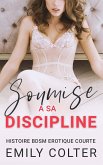 Soumise à sa Discipline (Une Femme Soumise, #1) (eBook, ePUB)