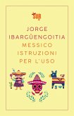 Messico istruzioni per l'uso (eBook, ePUB) Messico istruzioni per l'uso (eBook, ePUB)