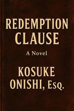 Redemption Clause (eBook, ePUB) - Onishi, Kosuke Redemption Clause (eBook, ePUB) - Onishi, Kosuke