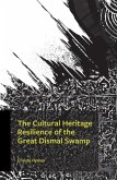 The Cultural Heritage Resilience of the Great Dismal Swamp (eBook, PDF) The Cultural Heritage Resilience of the Great Dismal Swamp (eBook, PDF)