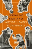 Artisti, pazzi e criminali (eBook, ePUB)