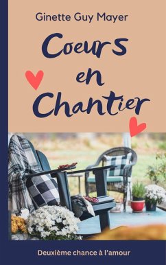 Coeurs en Chantier (eBook, ePUB) - Mayer, Ginette Guy Coeurs en Chantier (eBook, ePUB) - Mayer, Ginette Guy