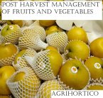 Post Harvest Management of Fruits and Vegetables (eBook, ePUB)