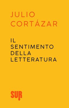 Il sentimento della letteratura (eBook, ePUB) - Cortázar, Julio