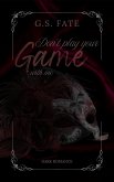 DON´T PLAY YOUR GAME with me (eBook, ePUB) DON´T PLAY YOUR GAME with me (eBook, ePUB)