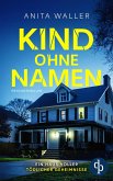 Kind ohne Namen   Der schockierende Psychothriller (eBook, ePUB) Kind ohne Namen   Der schockierende Psychothriller (eBook, ePUB)
