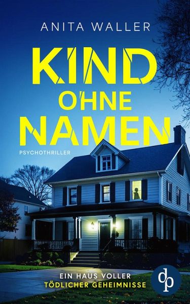 Kind ohne Namen Der schockierende Psychothriller (eBook, ePUB) Kind ohne Namen Der schockierende Psychothriller (eBook, ePUB)