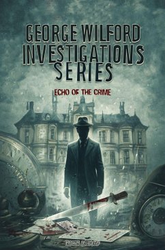 Cover George Wilford Investigations Series - Echo of the Crime (GEORGE WILFORD INVESTIGATIONS SERIES) (eBook, ePUB)