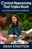 Content Repurposing That Triples Reach - Exact Steps. Full System. Real Results. (eBook, ePUB) Content Repurposing That Triples Reach - Exact Steps. Full System. Real Results. (eBook, ePUB)