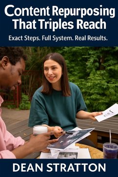 Cover Content Repurposing That Triples Reach - Exact Steps. Full System. Real Results. (eBook, ePUB)