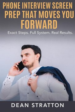 Cover Phone Interview Screen Prep That Moves You Forward - Exact Steps. Full System. Real Results. (eBook, ePUB)