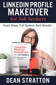 Cover LinkedIn Profile Makeover for Job Seekers - Exact Steps. Full System. Real Results. (eBook, ePUB)