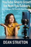 YouTube Shorts Growth for Non-YouTubers - Exact Steps. Full System. Real Results. (eBook, ePUB)