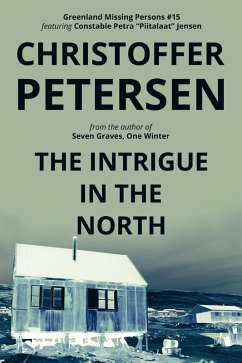 Cover The Intrigue in the North (Greenland Missing Persons, #15) (eBook, ePUB)