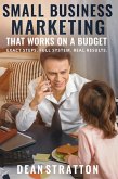 Small Business Marketing That Works on a Budget - Exact Steps. Full System. Real Results. (eBook, ePUB)