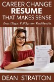 Career Change Resume That Makes Sense - Exact Steps. Full System. Real Results. (eBook, ePUB) Career Change Resume That Makes Sense - Exact Steps. Full System. Real Results. (eBook, ePUB)
