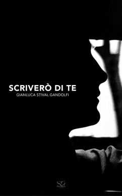 Scriverò di te (eBook, ePUB) - Gandolfi, Gianluca Stival