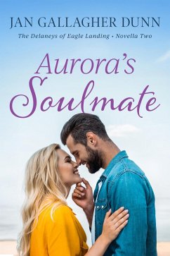 Aurora's Soul Mate (The Delaneys of Eagle Landing, #2) (eBook, ePUB) - Dunn, Jan Gallagher