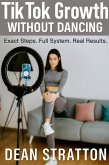 TikTok Growth Without Dancing - Exact Steps. Full System. Real Results. (eBook, ePUB) TikTok Growth Without Dancing - Exact Steps. Full System. Real Results. (eBook, ePUB)