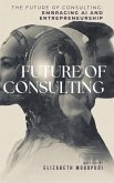 The Future of Consulting: Embracing AI and Entrepreneurship (AI APPLICATION, BUSINESS AND CONSULTING) (eBook, ePUB)