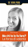 Ma chi te lo fa fare? La forza di volontà (eBook, ePUB)