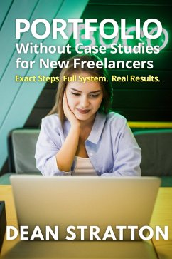 Cover Portfolio Without Case Studies for New Freelancers - Exact Steps. Full System. Real Results. (eBook, ePUB)